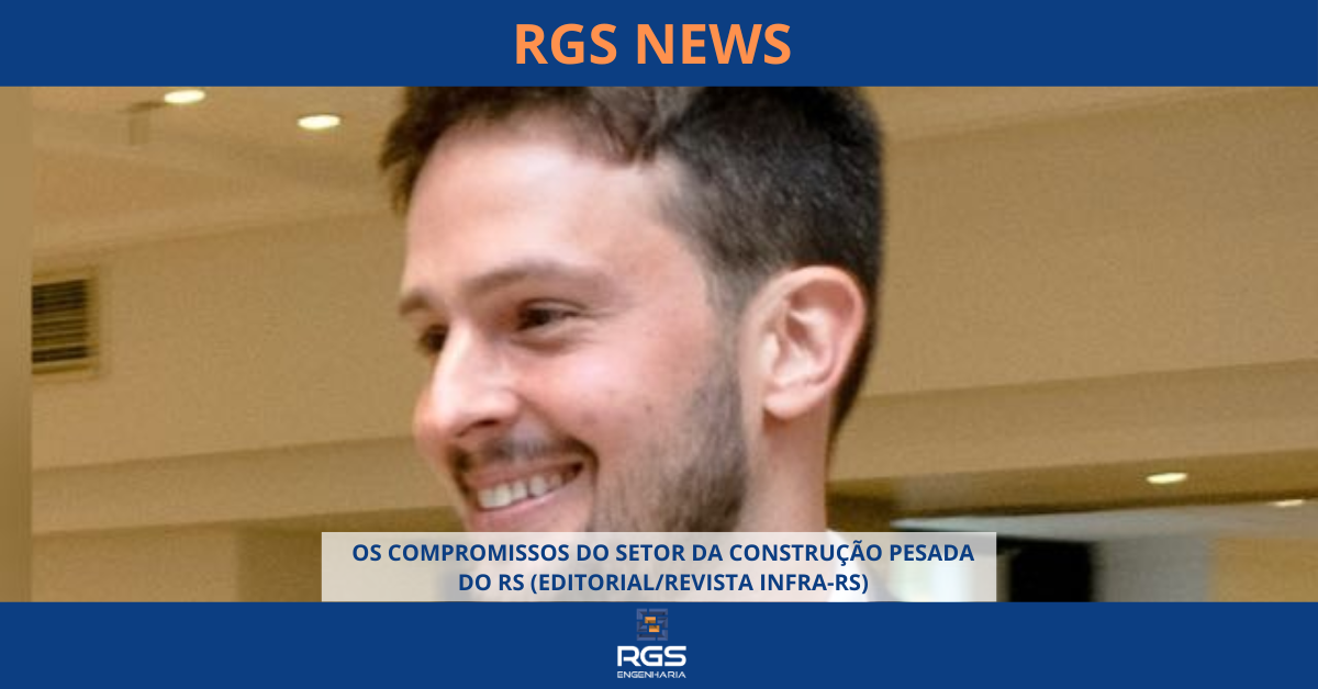 EDITORIAL REVISTA INFRA-RS - OS COMPROMISSOS DO SETOR DA CONSTRUÇÃO PESADA DO RS