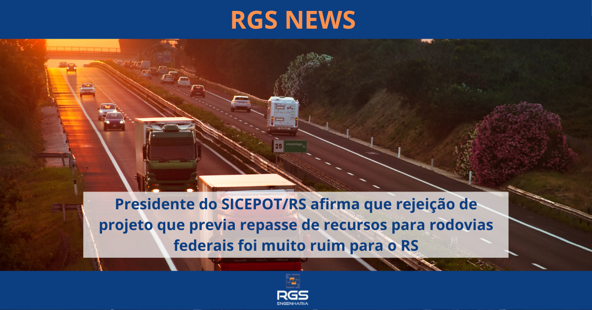 Presidente do SICEPOT/RS afirma que rejeição de projeto que previa repasse de recursos para rodovias federais foi muito ruim para o RS