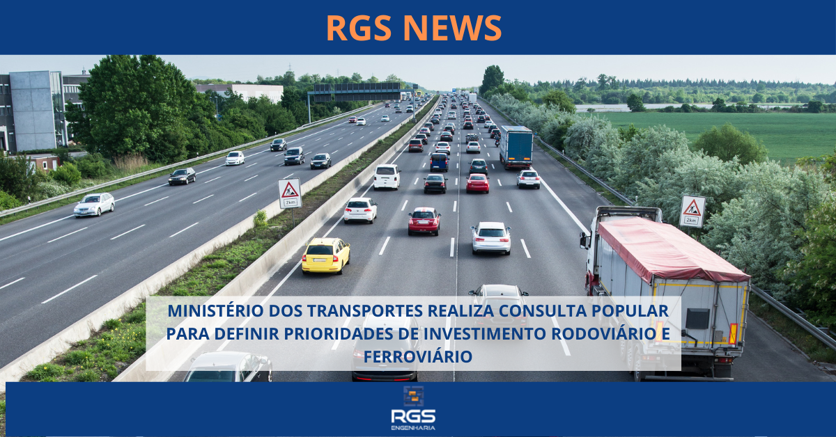 MINISTÉRIO DOS TRANSPORTES REALIZA CONSULTA POPULAR PARA DEFINIR PRIORIDADES DE INVESTIMENTO RODOVIÁRIO E FERROVIÁRIO