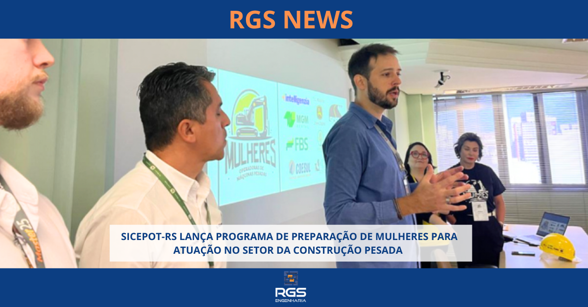 SICEPOT-RS LANÇA PROGRAMA DE PREPARAÇÃO DE MULHERES PARA ATUAÇÃO NO SETOR DA CONSTRUÇÃO PESADA