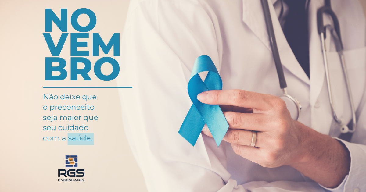 NOVEMBRO AZUL - CUIDAR DA SAÚDE TAMBÉM É COISA DE HOMEM