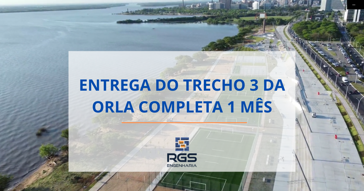 ENTREGA DO TRECHO 3 DA ORLA DE PORTO ALEGRE COMPLETA 1 MÊS