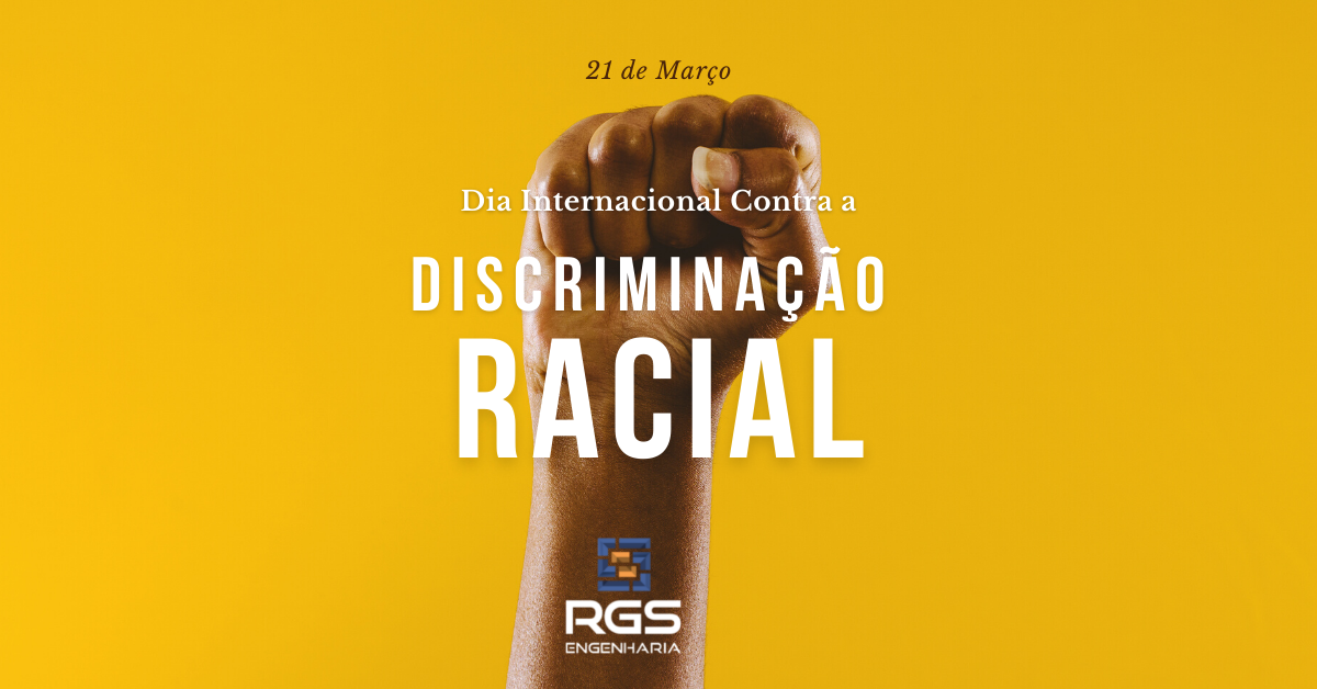 21 DE MARÇO - DIA INTERNACIONAL CONTRA A DISCRIMINAÇÃO RACIAL