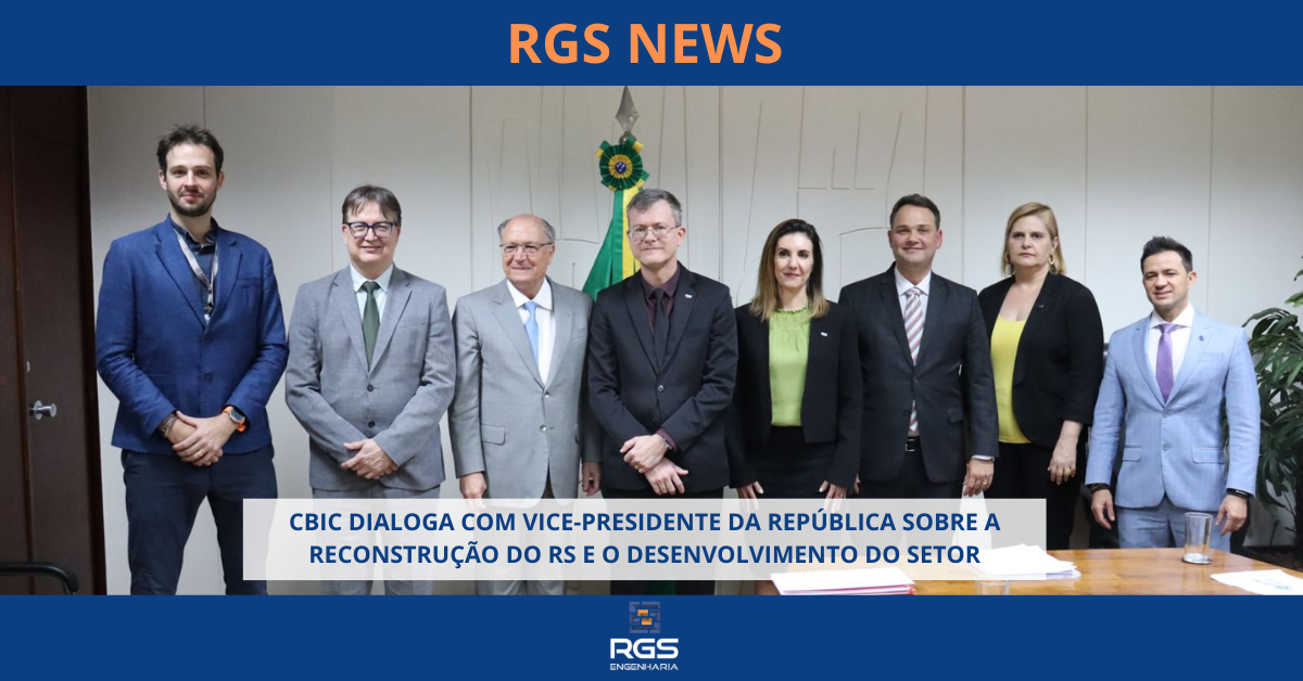CBIC DIALOGA COM VICE-PRESIDENTE DA REPÚBLICA SOBRE A RECONSTRUÇÃO DO RS E O DESENVOLVIMENTO DO SETOR
