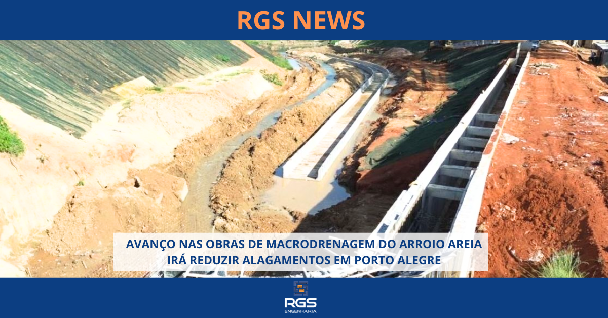 AVANÇO NAS OBRAS DE MACRODRENAGEM DO ARROIO AREIA IRÁ REDUZIR ALAGAMENTOS EM PORTO ALEGRE